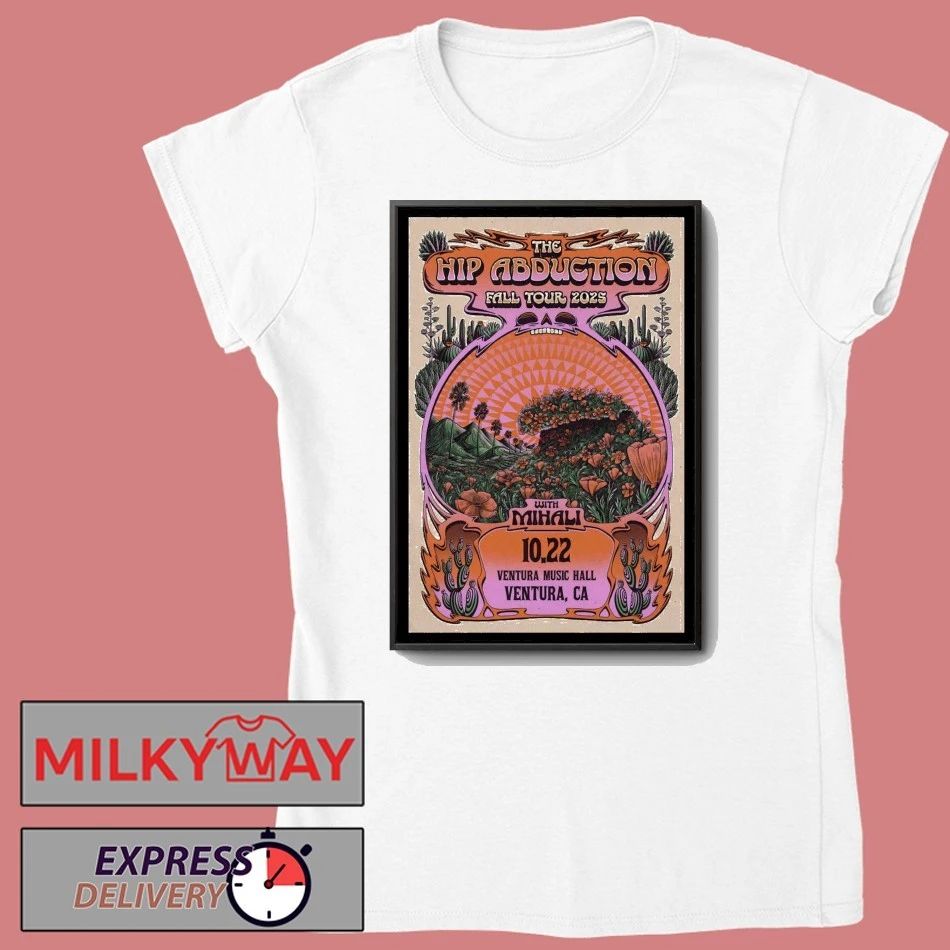The Hip Abduction Ventura, CA Tour 2025 Poster shirt
