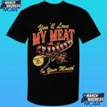 You’ll Love My Meat In Your Mouth Shirt