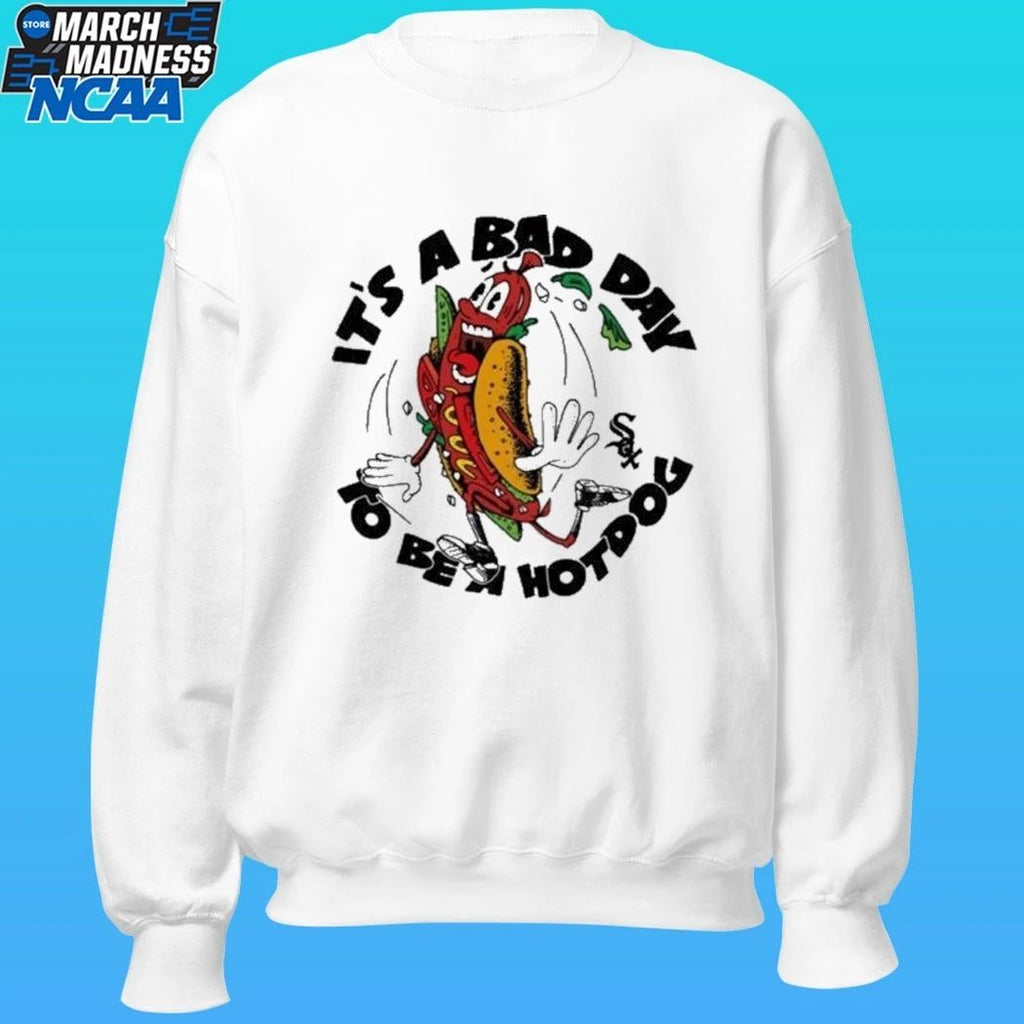 White Sox It’s A Bad Day To Be A Hotdog Shirt