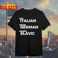 Eat Italian Drive German Marry Slavic Text Shirt