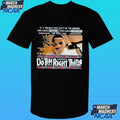 It’s The Hottest Day Of The Summer You Can Do Nothing, You Can Do Something, Or You Can Do The Right Thing Shirt