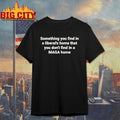 Something You Find In A Liberals Home That You Dont Find In A Maga Home Political Humor Shirt