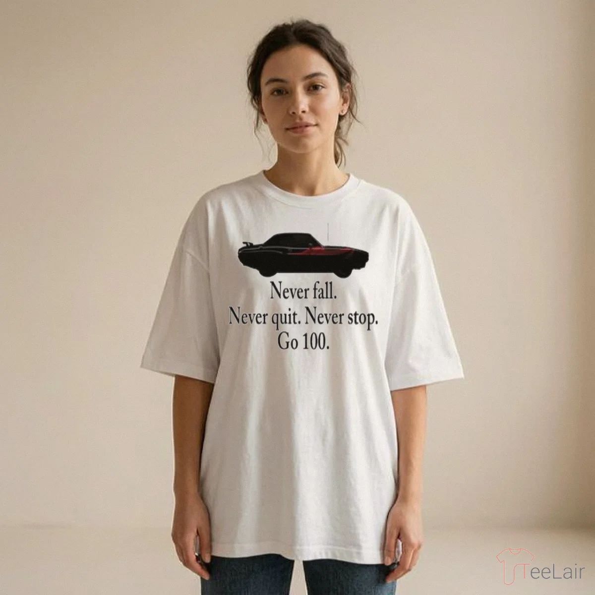 Never Fall Never Quit Never Stop Go 100 Shirt