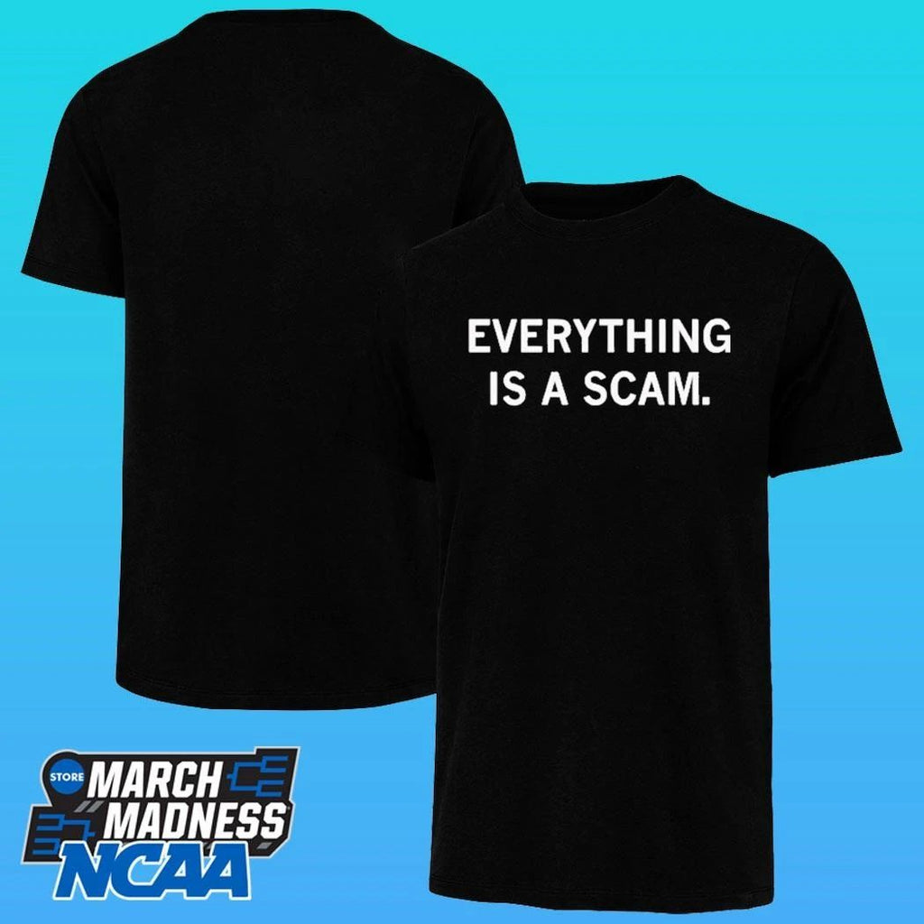 Everything Is A Scam Shirt