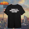 Threat to Men s Hockey Culture Graphic Shirt