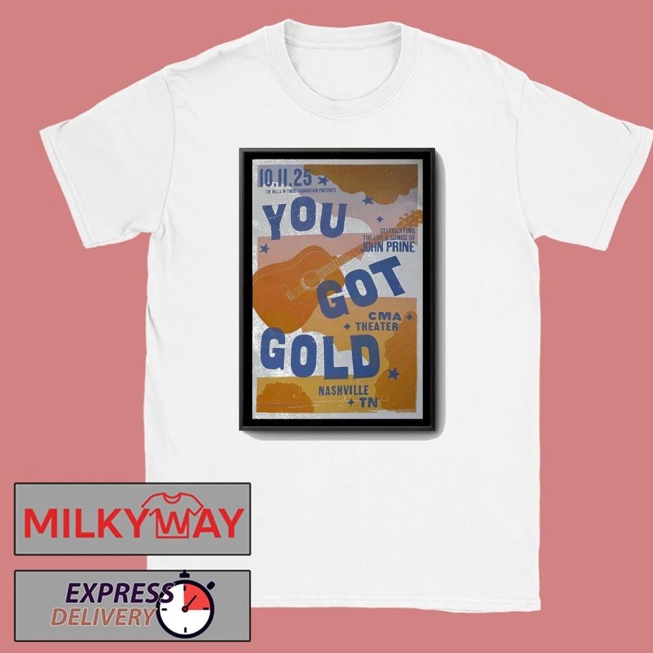 Event You Got Gold John Prine CMA Theater 2025 Poster shirt