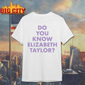 Do You Know Elizabeth Taylor Graphic Shirt