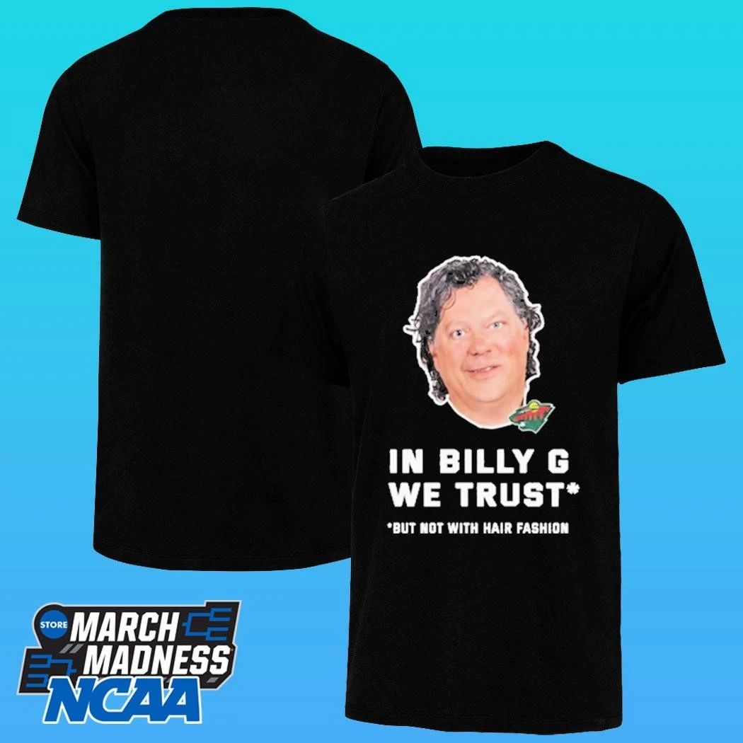 In Billy G We Trust But Not With Hair Fashion Shirt