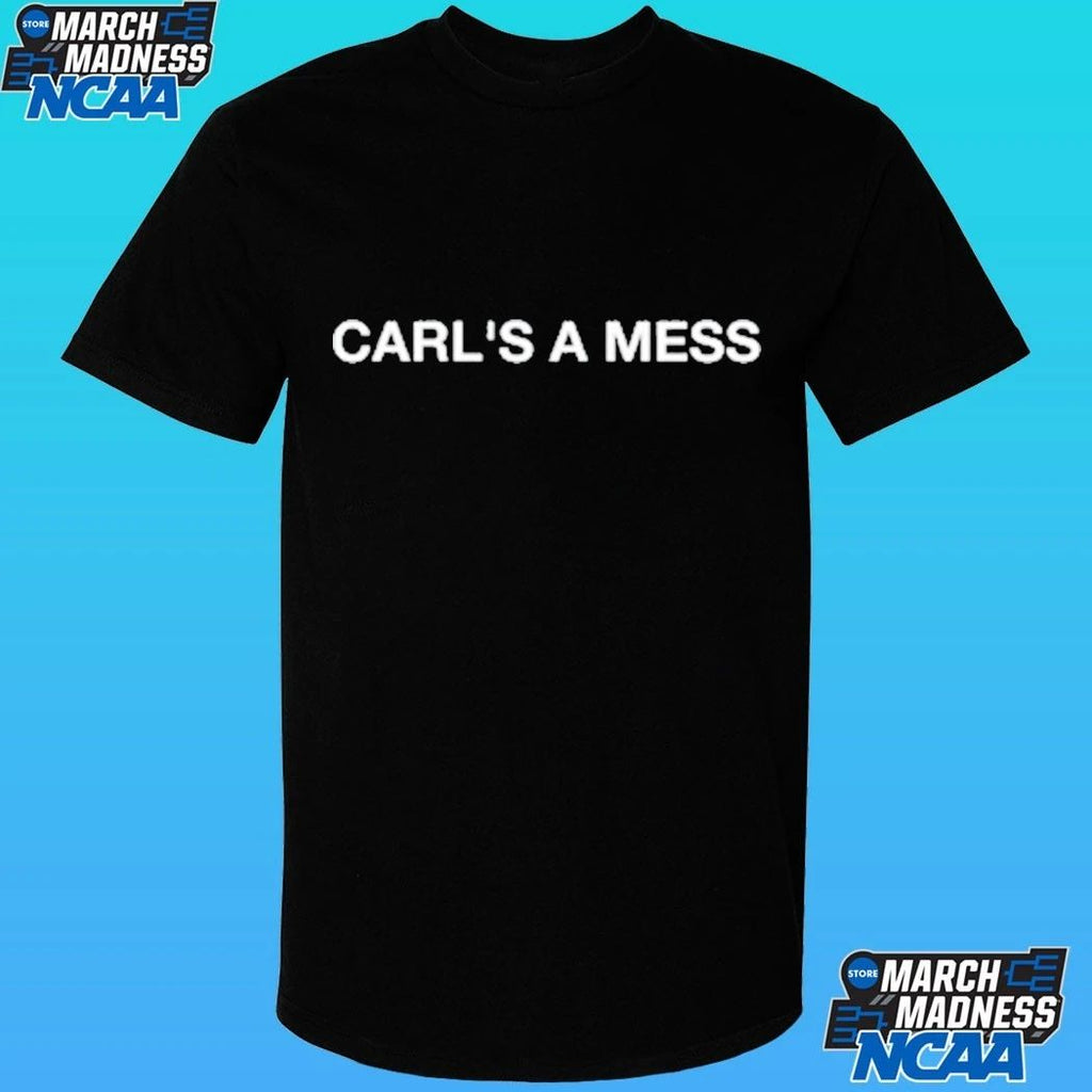 Loverboy Carl’s A Mess Shirt