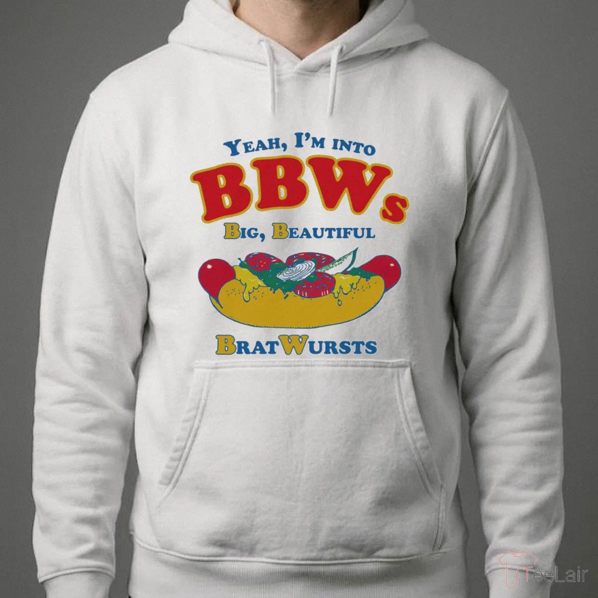 Yeah, I’M Into BBWs, Big Beautiful Brat Wursts T-Shirt