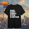 Brock Manning Main Event Is 4 Everyone Text Shirt