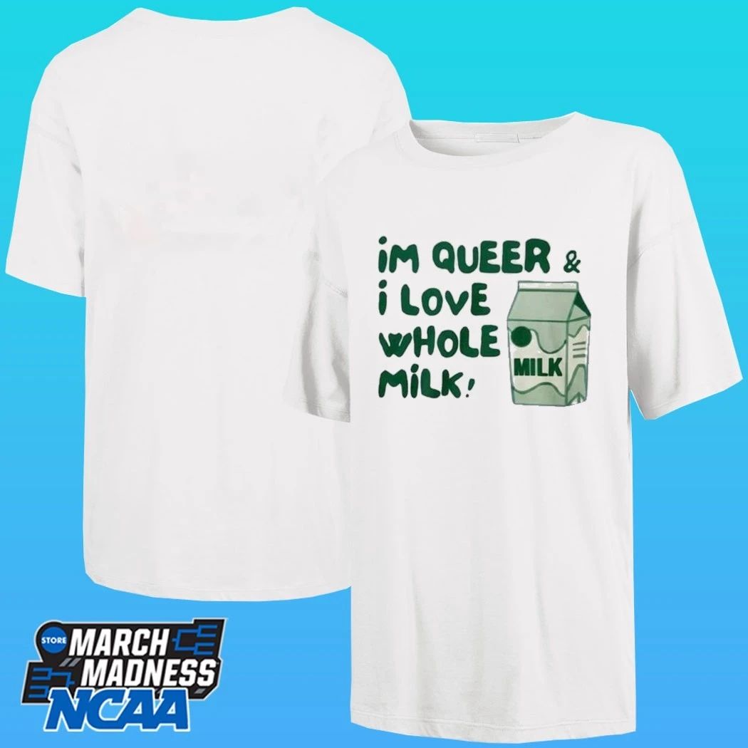 I’m Queer And I Love Whole Milk Shirt