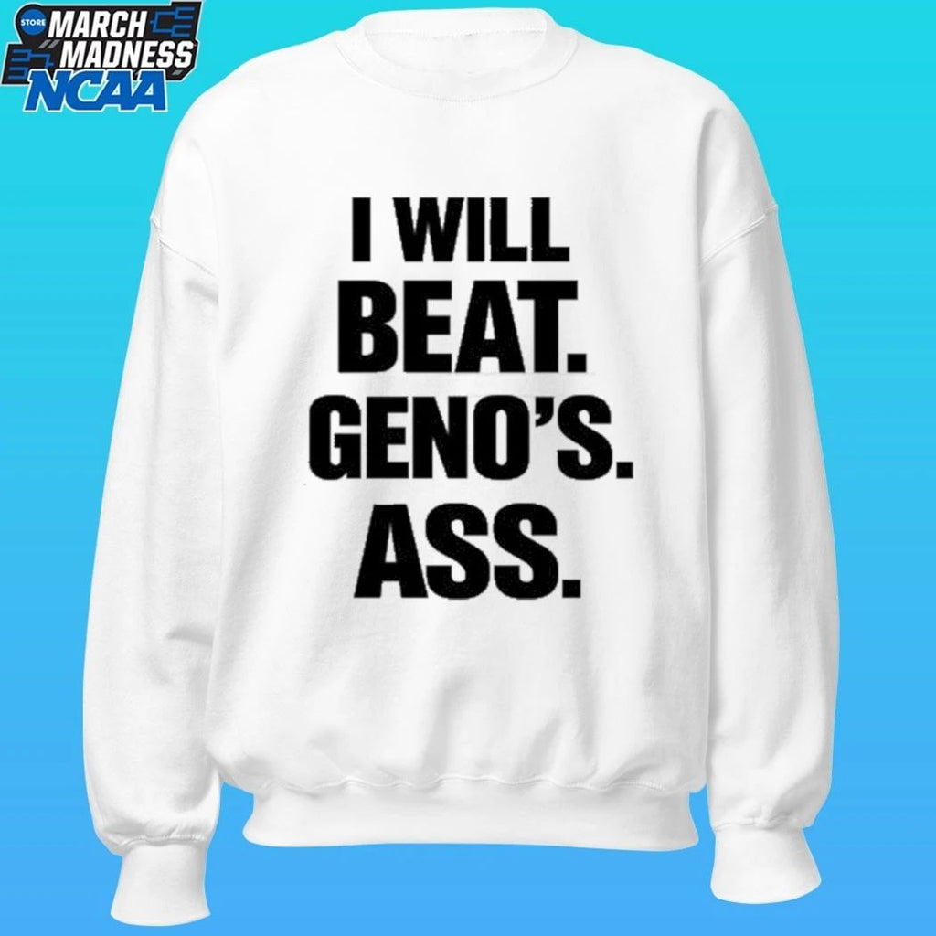 I Will Beat Geno’s Ass Shirt