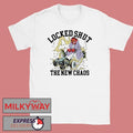 Lockedshutmo Locked Shut The New Chaos shirt