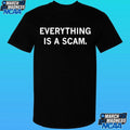 Everything Is A Scam Shirt