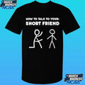 How To Talk To Your Short Friend Shirt