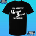 I Do A Perfect Wilhelm Scream When I Cum Shirt
