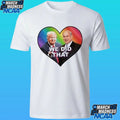 Trump We Did That Shirt