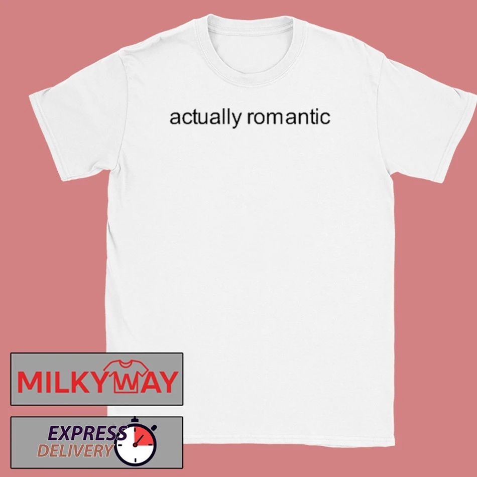 Actually Romantic Shirt