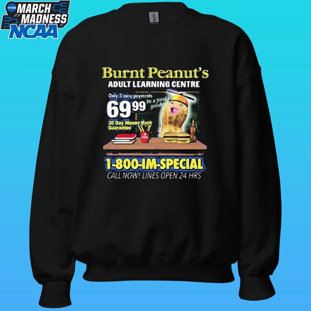 Burnt Peanut Adult Learning Centre 1-800-im-special Call Now Lines Open 24 Hrs Im Special Shirt