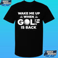 Wake Me Up When Golf Is Back Shirt