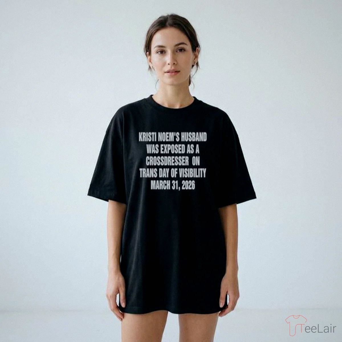 Kristi Noem’S Husband Was Exposed As A Crossdresser On Trans Day Of Visibility March 31, 2026 Shirt