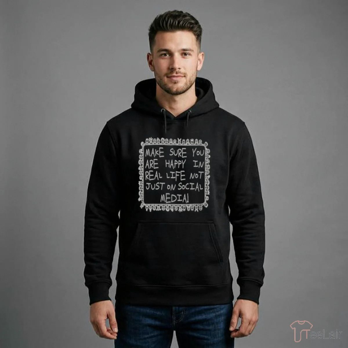 Make Sure You Are Happy In Real Life Shirt