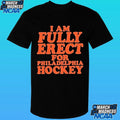 I Am Fully Erect For Philadelphia Hockey Shirt