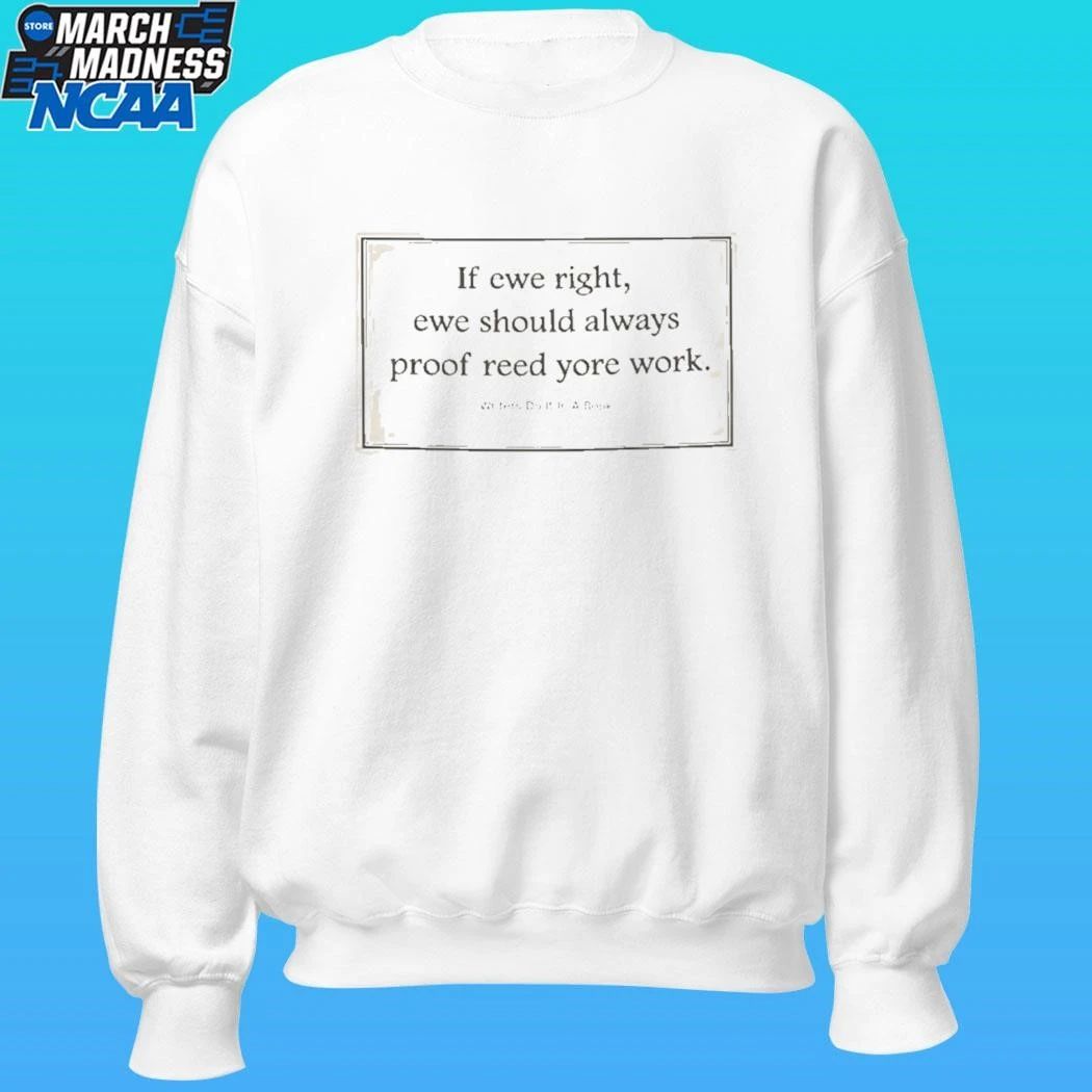 If Ewe Right Ewe Should Always Proof Reed Yore Work Shirt
