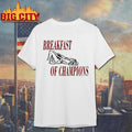 Breakfast of Champions Funny Shirt