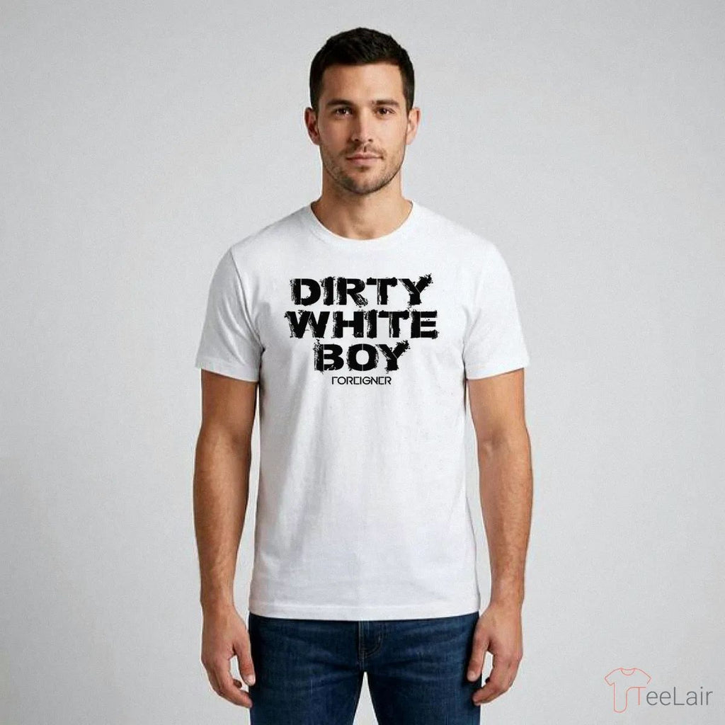 Dirty White Boy Foreigner T-Shirt