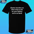 Easter Teaches Us That It Has To Be So Over Before We’re So Back Shirt