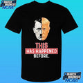 This Has Happened Before Hitler And Trump Shirt