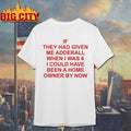 If They Had Given Me Adderall When I Was 6 T-shirt