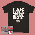 Hardy Hoodie I Am Just a Country Boy Shirt