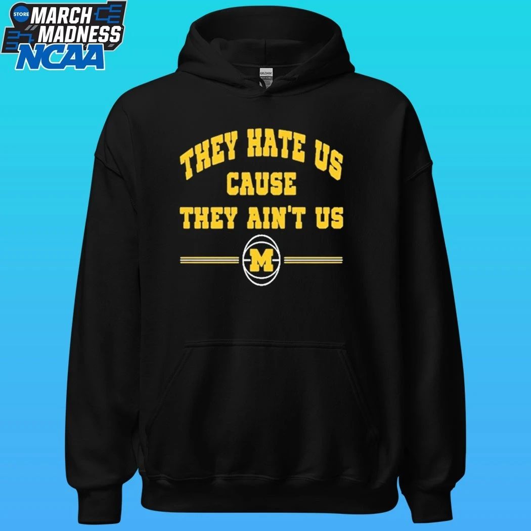 Michigan Wolverines 2026 They Hate Us Cause They Ain’t Us Shirt