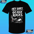 Hey Gary Go Kick Rocks Shirt