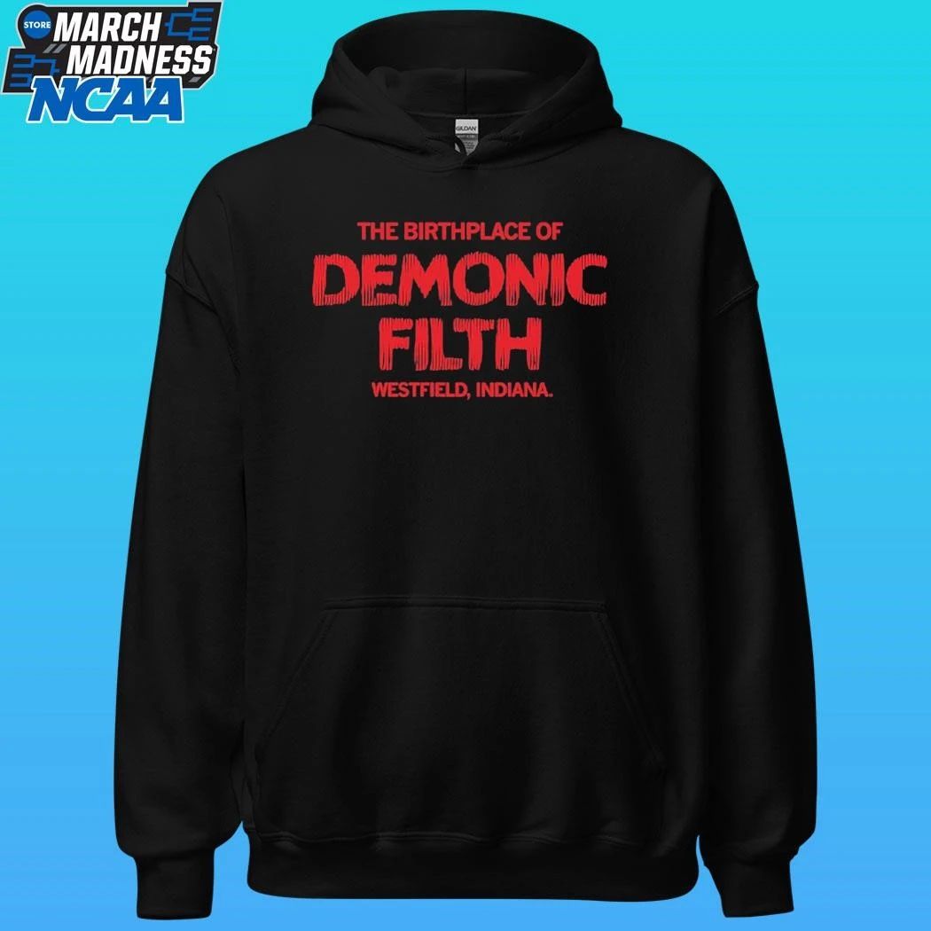 The Birthplace Of Demonic Filth Westfield Indiana Shirt