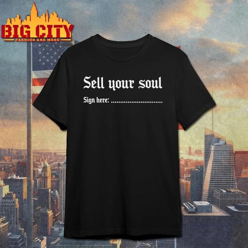 Sell Your Soul Sign Here Graphic Shirt