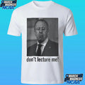 Sergey Lavrov Don’t Lecture Me Shirt