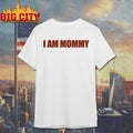 I Am Mommy Graphic Shirt