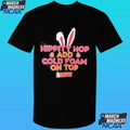 Hippity Hop Add Cold Foam On Top Dunkin Donuts Shirt