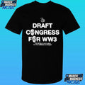 Draft Congress For Ww3 Shirt