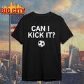 Soccer Can I Kick It Ringer T-shirt