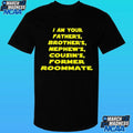 I Am Your Father’s Brother’s Nephew’s Cousin’s Former Roommate Shirt