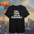 Kill Your Local Pedophile t-shirt