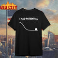 I Had Potential Project Hail Mary Funny Shirt