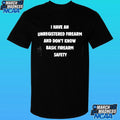 I Have An Unregistered Firearm And Don’t Know Basic Firearm Safety Shirt
