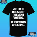 Voter Id Does Not Prevent Voting It Prevents Cheating Shirt