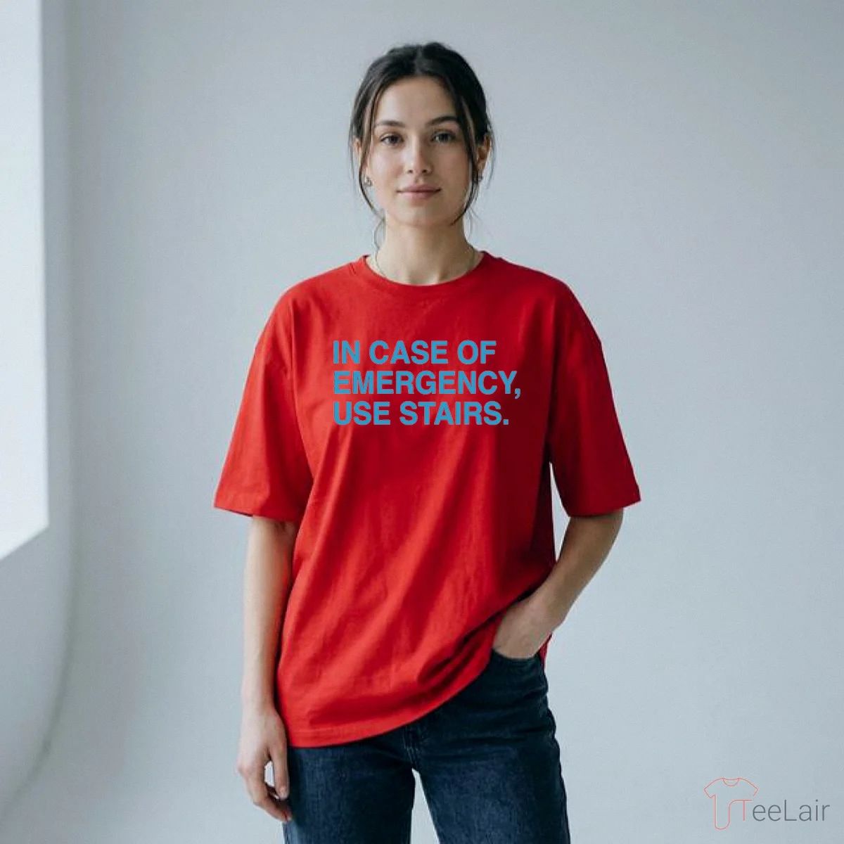 IN CASE OF EMERGENCY, USE STAIRS Shirt
